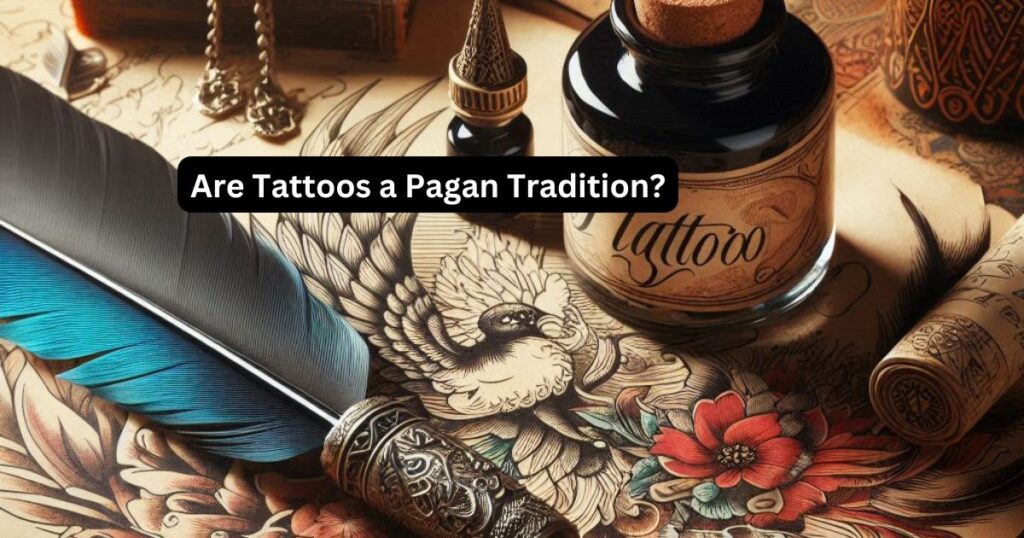 Are Tattoos a Pagan Tradition?