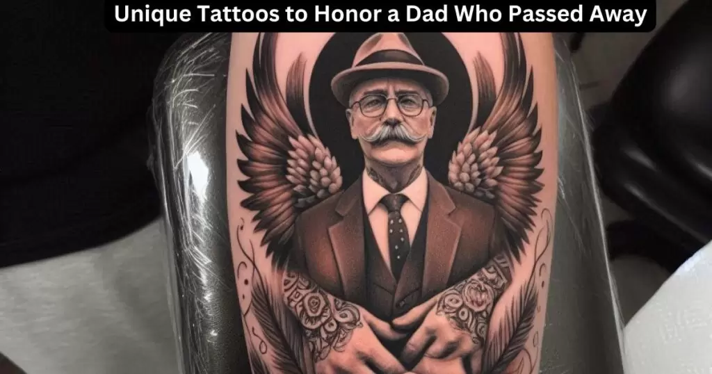 Unique Tattoos to Honor a Dad Who Passed Away