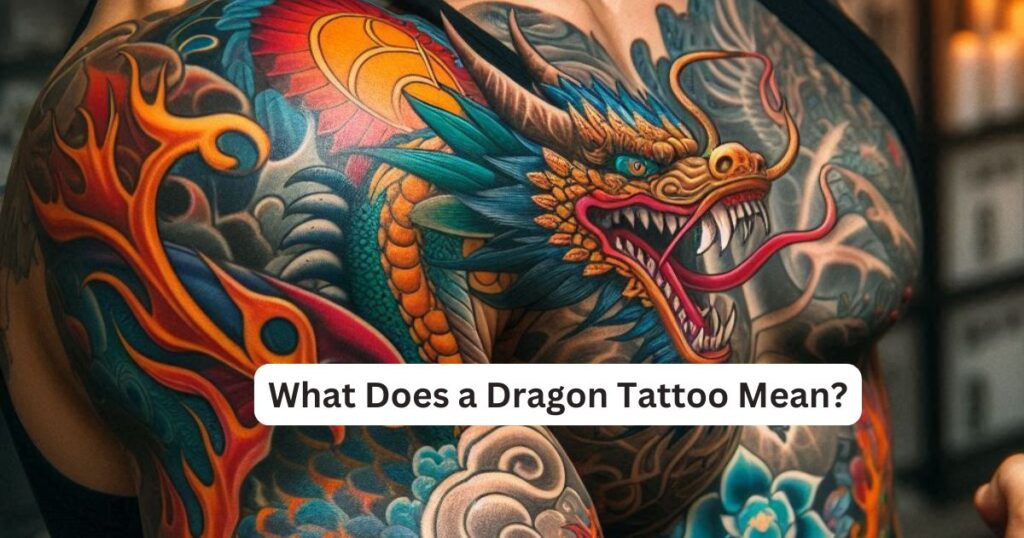 What Does a Dragon Tattoo Mean? - Tat Vibe