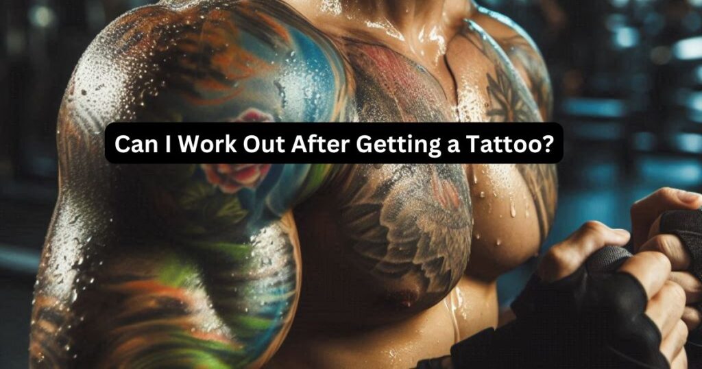 Can I Work Out After Getting a Tattoo