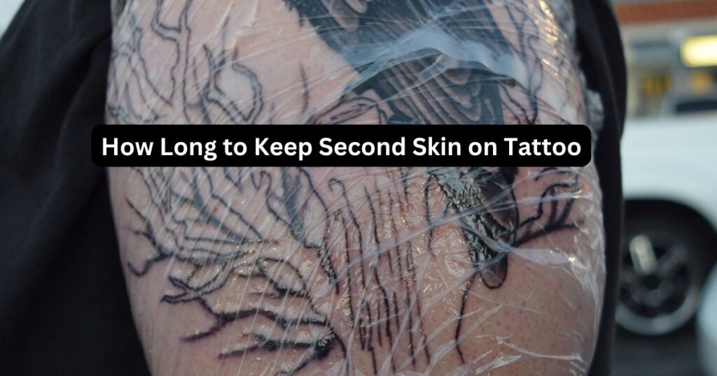 How Long to Keep Second Skin on Tattoo